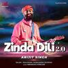 Zinda Dili 2.0 - Arijit Singh